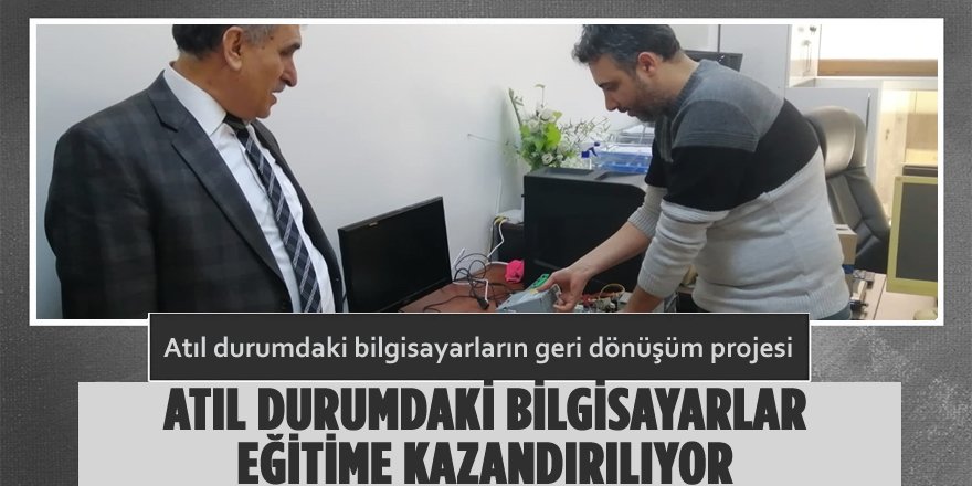 Atıl Durumdaki Bilgisayarlar Tamir Edilerek Eğitime Kazandırılıyor