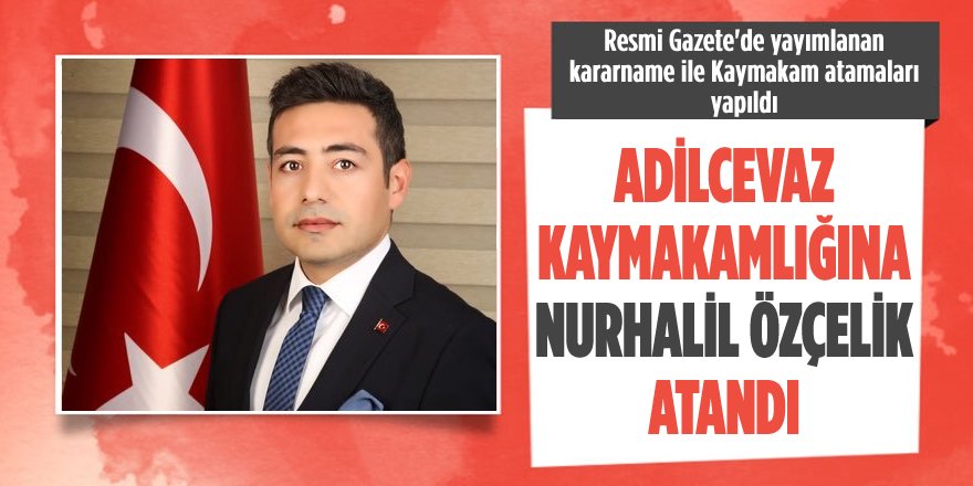 Adilcevaz Kaymakamlığına Nurhalil Özçelik Atandı