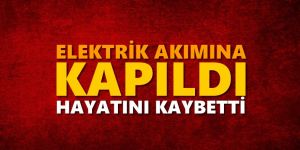 Elektrik Akımına Kapılan Çocuk Hayatını Kaybetti