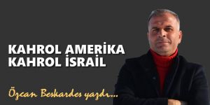 Kahrol Amerika Kahrol İsrail - Özcan BEŞKARDEŞ